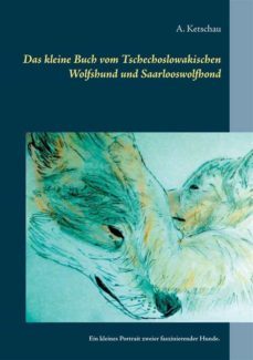 das kleine buch vom tschechoslowakischen wolfshund und saarlooswolfhond (ebook)-9783751991155