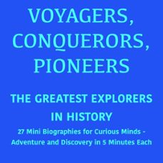 voyagers, conquerors, pioneers  the greatest explorers in history (audiolibro)-george fritsche-9783754521755