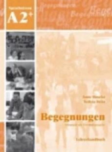 begegnungen - deutsch als fremdsprache (begegnungen - daf. a2+ lehrerhandbuch)-anne; szita, szilvia buscha-9783941323155