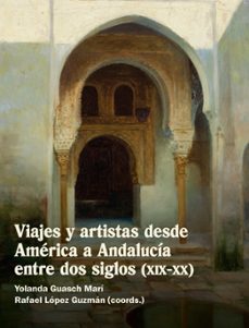 viajes y artistas desde america a andalucia entre dos siglos (xix-xx) (ebook)-9783968694955