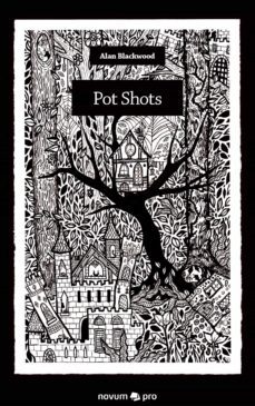 pot shots (ebook)-alan blackwood-9783990482155