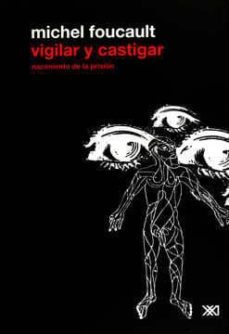 vigilar y castigar: nacimiento de la prision-9786070301155