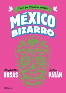 méxico bizarro (ebook)-alejandro rosas-julio patan-9786070744655