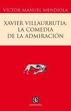 xavier villaurrutia: la comedia de la admiracion (ebook)-victor manuel mendiola-9786071610355