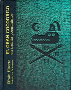 el gran cocodrilo en treinta poeminimos-efrain huerta-jorge alderete-9786071619655