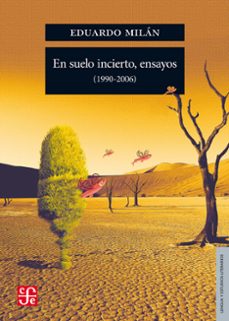 en suelo incierto, ensayos (1990-2006) (ebook)-eduardo milan-9786071631855