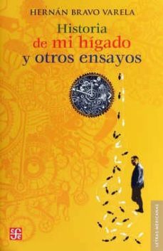 historia de mi higado y otros ensayos-hernan bravo varela-9786071648655