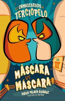 mascara vs. mascara (el enmascarado de terciopelo 3) (ebook)-diego mejia eguiluz-9786073176255
