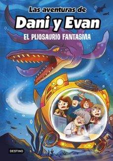 las aventuras de dani y evan 6. el pliosaurio fantasma-9786073921855