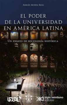 el poder de la universidad en america latina (ebook)-adrian silva acosta-9786075478555