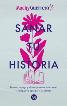 sanar tu historia (ebook)-machy guerrero-9786076372555
