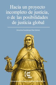 hacia un proyecto incompleto de justicia (ebook)-zenorina guadalupe díaz gómez-9786078925155