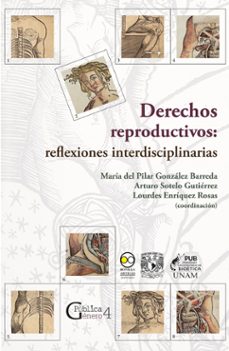 derechos reproductivos: reflexiones interdisciplinarias (ebook)-maría pilar gonzález del barreda-arturo sotelo gutiérrez-lourdes enríquez rosas-9786078956555