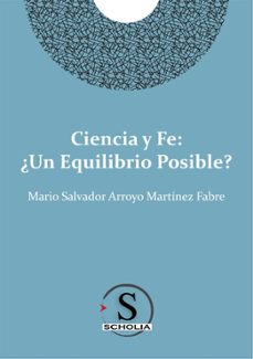 ciencia y fe: ¿un equilibrio posible? (ebook)-mario salvador arroyo martínez fabre-9786079706555