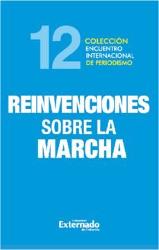 xii encuentro internacional de periodismo. reinvenciones sobre la marcha (ebook)-9786287620155