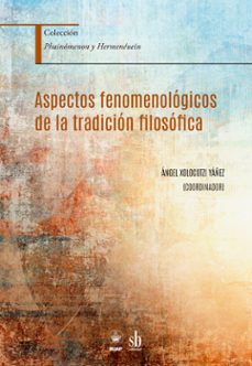 aspectos fenomenologicos de la tradicion filosofica (ebook)-ángel xolocotzi yáñez-diego ulises pérez alonso-alexander schnell-9786316503855