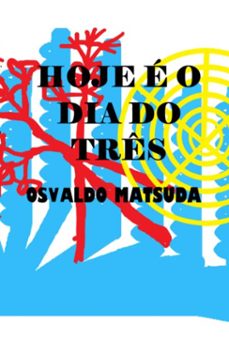 hoje e o dia do tres (ebook)-osvaldo matsuda-9786500855555