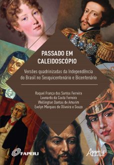 passado em caleidoscopio: verses quadrinizadas da independencia do brasil no sesquicentenario e bicentenario (ebook)-raquel frança dos santos ferreira-leonardo da costa ferreira-wellington dantas de amorim-9786525049755
