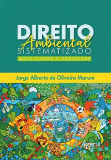 direito ambiental sistematizado: para cursos e concursos (ebook)-jorge alberto de oliveira marum-9786525052755