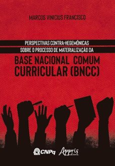 perspectivas contra-hegemonicas sobre o processo de materializaço da base nacional comum curricular (bncc) (ebook)-marcos vinicius francisco-9786525075655
