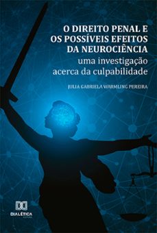 o direito penal e os possíveis efeitos da neurociência (ebook)-julia gabriela warmling pereira-9786525203355