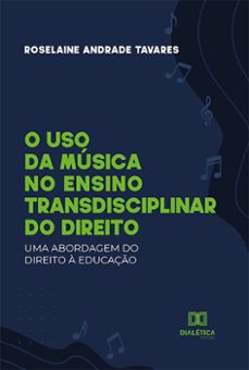 o uso da musica no ensino transdisciplinar do direito (ebook)-roselaine andrade tavares-9786525219455