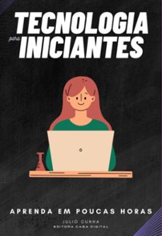 tecnologia para iniciantes (ebook)-julio cunha-9786526600955