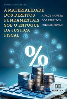 a materialidade dos direitos fundamentais sob o enfoque da justiça fiscal (ebook)-ronaldo cardoso da costa-9786527012955
