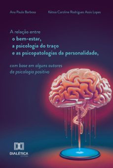 a relaço entre o bem-estar, a psicologia do traço e as psicopatologias da personalidade, com base em alguns autores da psicologia positiva (ebook)-9786527033455