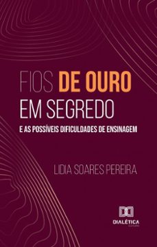 fios de ouro em segredo e as possíveis dificuldades de ensinagem (ebook)-lidia soares pereira-9786527057055