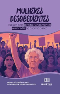 mulheres desobedientes (ebook)-elda coelho de azevedo bussinguer-maria josé corrêa de souza-9786527067955