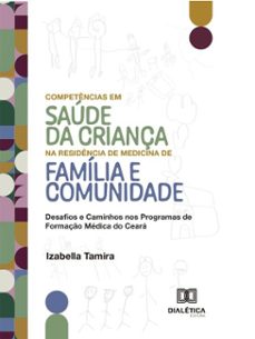 competencias em saude da criança na residencia de medicina de familia e comunidade (ebook)-izabella tamira-9786527091455