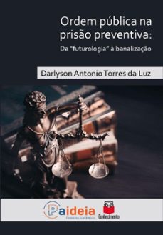 ordem publica na priso preventiva: (ebook)-darlyson antonio torres da luz-9786553870055