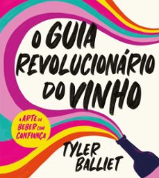 o guia revolucionario do vinho: a arte de beber com confiança (ebook)-tyler balliet-9786555117455