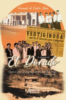 a chegada do el dorado: disputas politicas e imprensa na dourados da cand (1954 a 1962) (ebook)-9786555230055