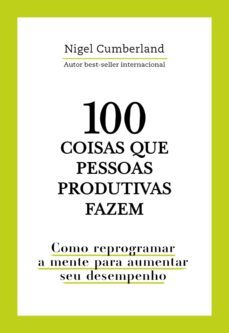 100 coisas que pessoas produtivas fazem (ebook)-nigel cumberland-9786555663655
