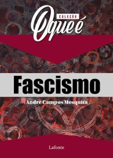 coleção: o que é - fascismo (ebook)-andré campos mesquita-9786558704355