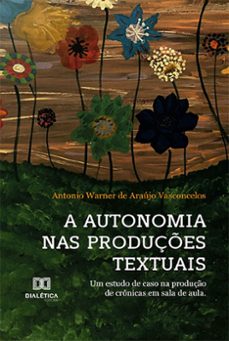 autonomia nas produçes textuais (ebook)-antonio warner de araújo vasconcelos-9786558773955