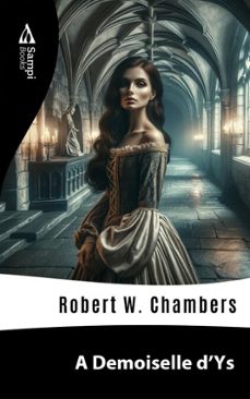 a demoiselle d'ys (ebook)-robert w. chambers-9786561333955