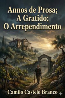 annos de prosa; a gratido; o arrependimento (ebook)-camilo castelo branco-9786726580255