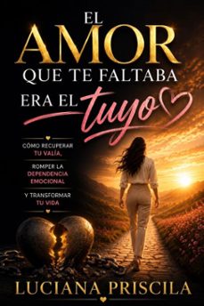 el amor que te faltaba era el tuyo-luciana priscila-9787387666555