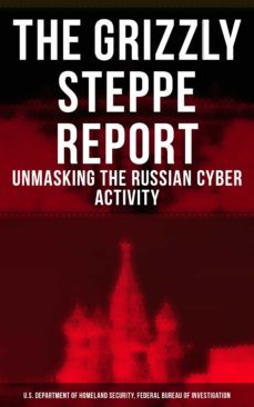 the grizzly steppe report (unmasking the russian cyber activity) (ebook)-u.s. department of homeland security federal bureau of investigation-9788027221455