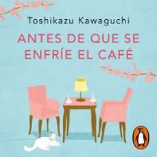 antes de que se enfrie el cafe (audiolibro)-toshikazu kawaguchi-9788401038655