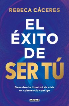 el exito de ser tu-rebeca cáceres-9788403525955