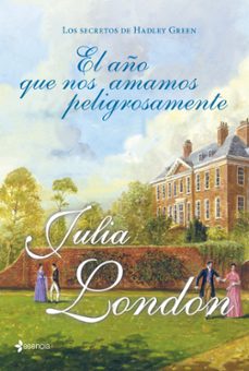 (pe) el año que nos amamos peligrosamente (los secretos de hadley green)-julia london-9788408007555