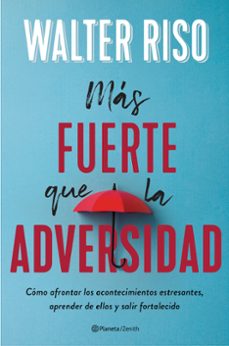 mas fuerte que la adversidad: como afrontar los acontecimientos estresantes, aprender de ellos y salir fortalecido-9788408236955