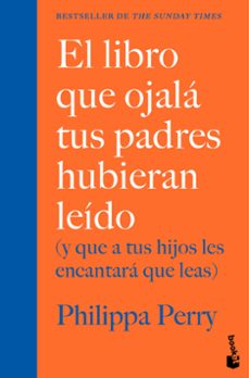 el libro que ojala tus padres hubieran leido-philippa perry-9788408307655