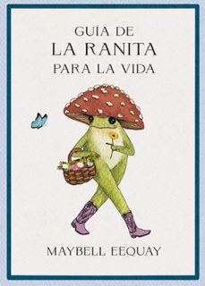 guia de la ranita para la vida-maybell eequay-9788410121355
