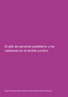 el jefe de personal subalterno y los celadores en el ambito juridico (ebook)-raúl francisco pérez tomás y maría esther sánchez moreno-9788410224155