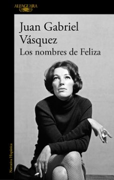 los nombres de feliza-juan gabriel vasquez-9788410299955